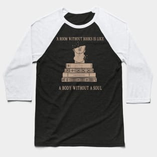 A room without books is like a body without a soul Baseball T-Shirt
